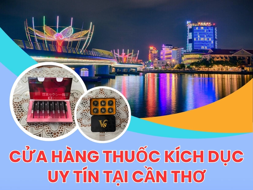 Cửa hàng thuốc kích dục tại Cần Thơ uy tín giá rẻ