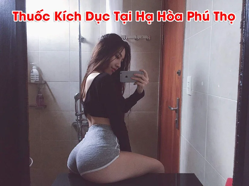 Thuốc kích dục nữ tại Hạ Hòa Phú Thọ được ưa chuộng nhất