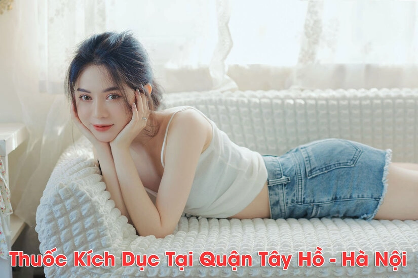 Tìm hiểu tổng quan về thuốc kích dục tại Tây Hồ, Hà Nội