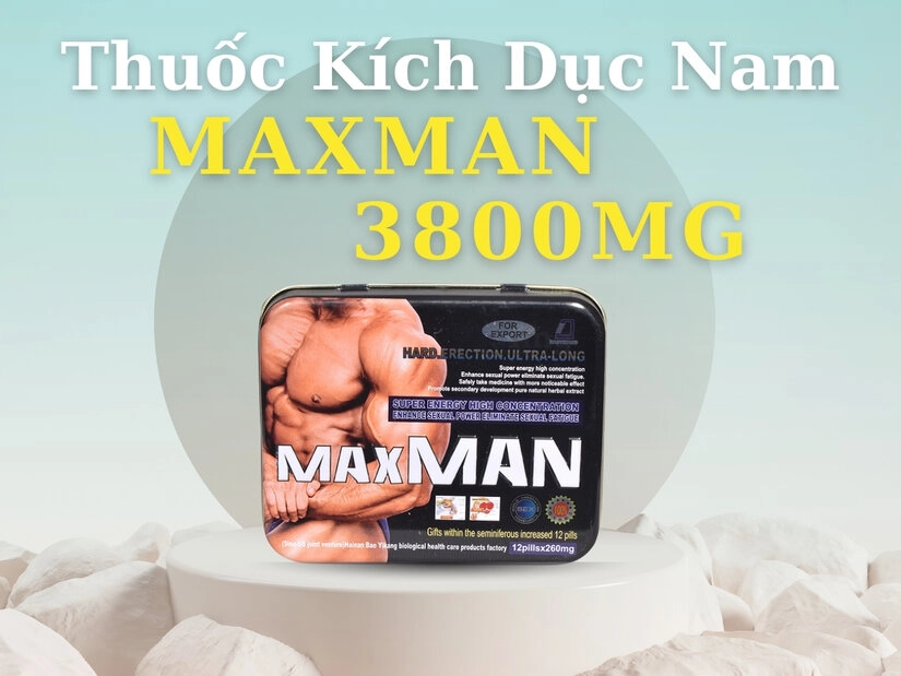 Hướng dẫn sử dụng thuốc kích dục nam MaxMan 3800Mg
