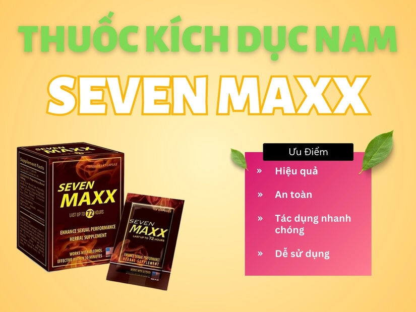 Công dụng của sản phẩm thuốc kích dục nam Seven Maxx