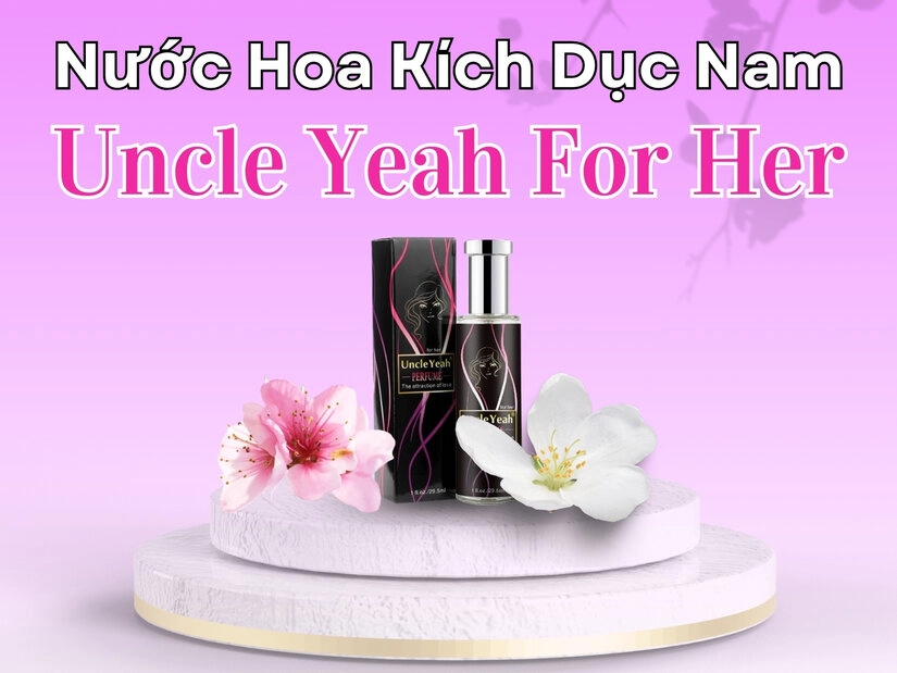 Giới thiệu nước hoa kích dục nam Uncle Yeah For Her