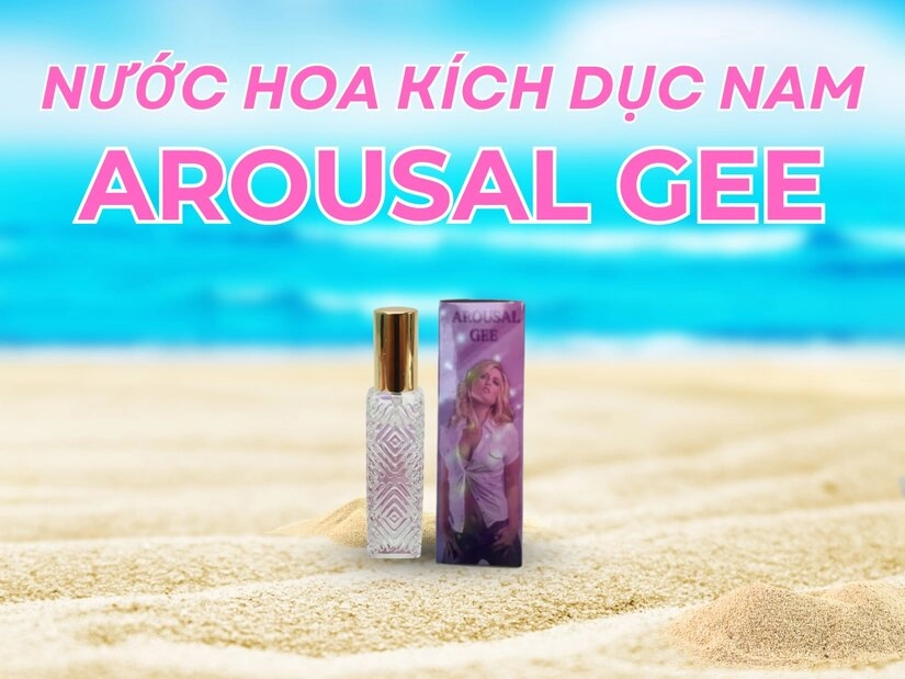 Giới thiệu sản phẩm nước hoa kích dục Arousal Gee