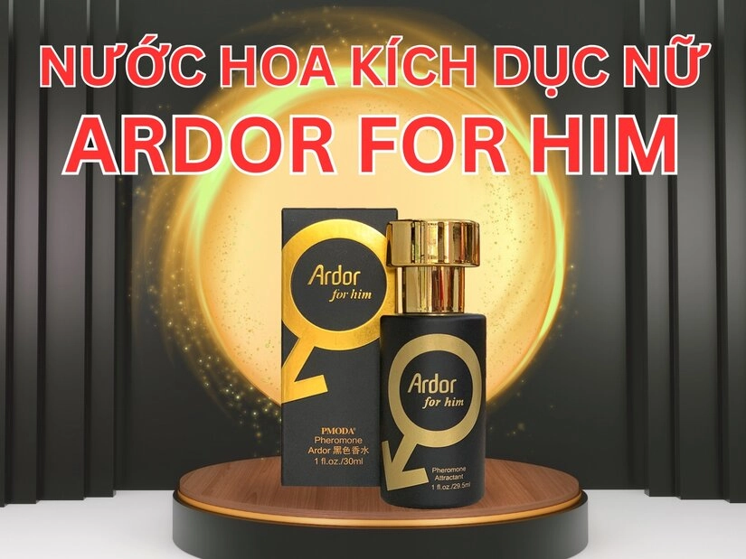 Công dụng của nước hoa kích dục nữ Ardor For Him