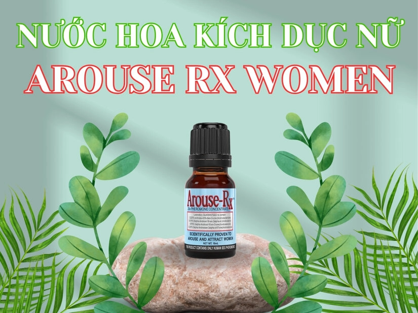 Hướng dẫn sử dụng nước hoa kích dục nữ Arouse Rx Woman