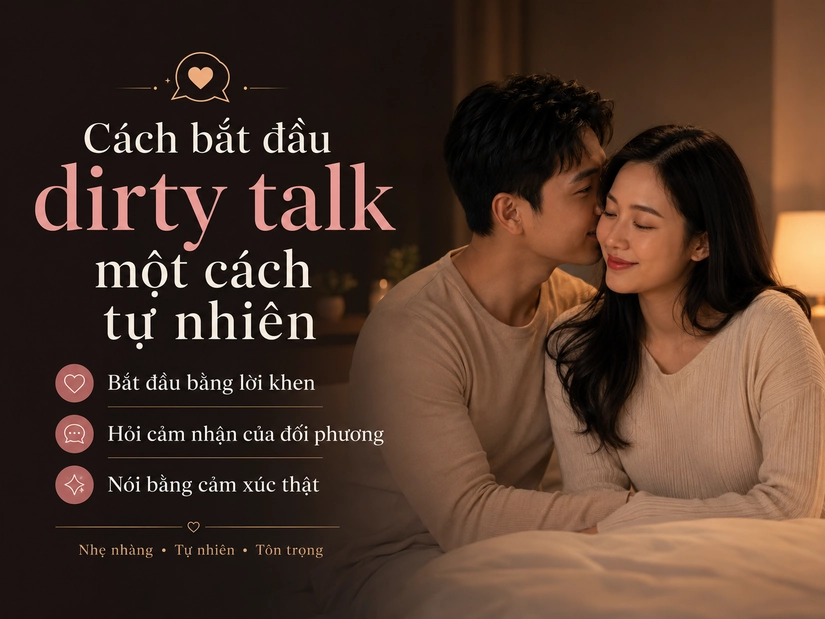 Cách bắt đầu dirty talk một cách tự nhiên