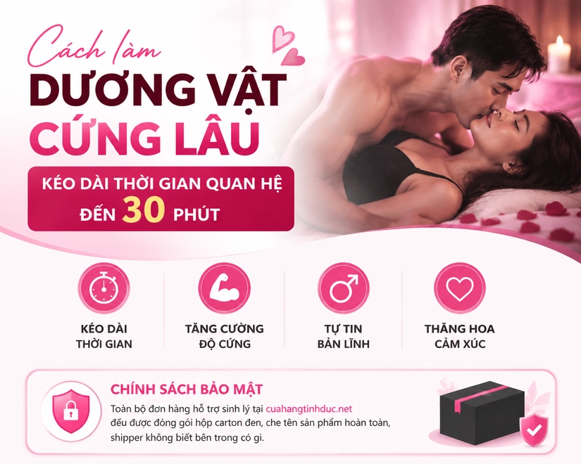 Cách làm dương vật cứng lâu và kéo dài thời gian quan hệ đến 30 phút