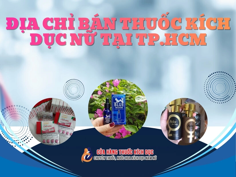 Địa chỉ bán thuốc kích dục nữ ở TP.HCM