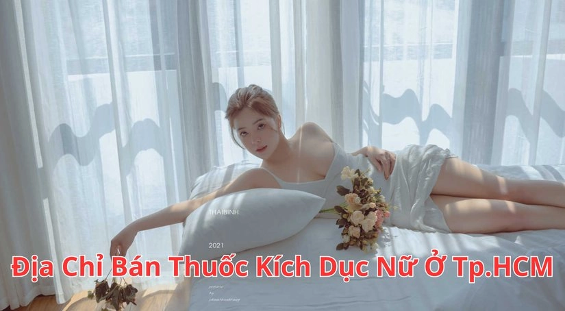Vì sao nên mua thuốc kích dục nữ tại Cửa Hàng Tình Dục