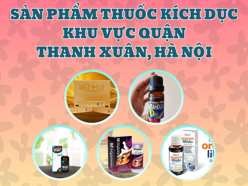 Sản phẩm Thuốc kích dục khu vực quận Thanh Xuân, Hà Nội