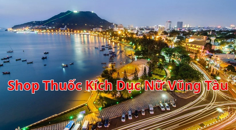 Đơn vị cung cấp thuốc kích dục nữ uy tín tại Vũng Tàu