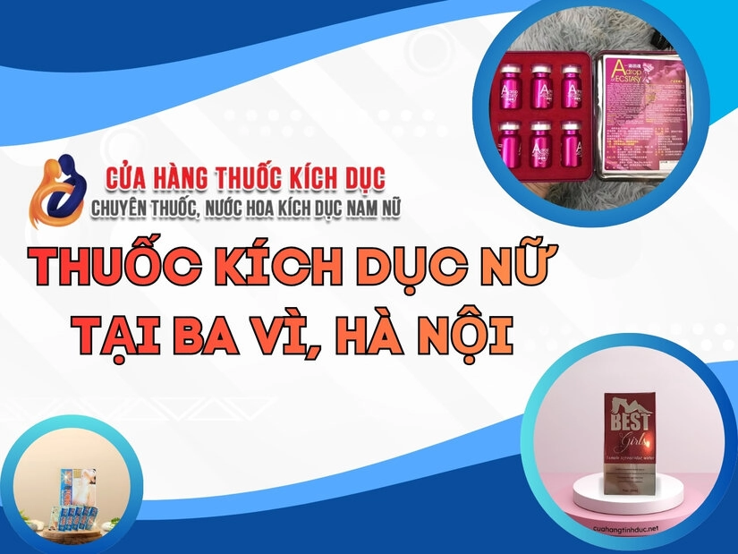 Thuốc Kích Dục Nữ Ba Vì, Hà Nội