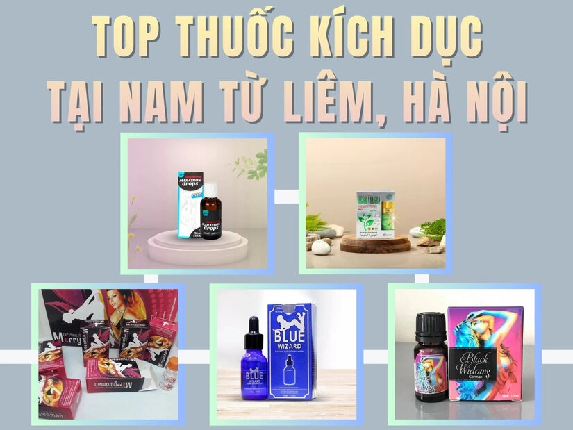 Những sản phẩm thuốc kích dục được yêu thích nhất tại quận Nam Từ Liêm Hà Nội