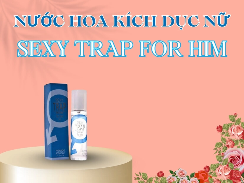 Công dụng của nước hoa kích dục nữ Sexy Trap For Him