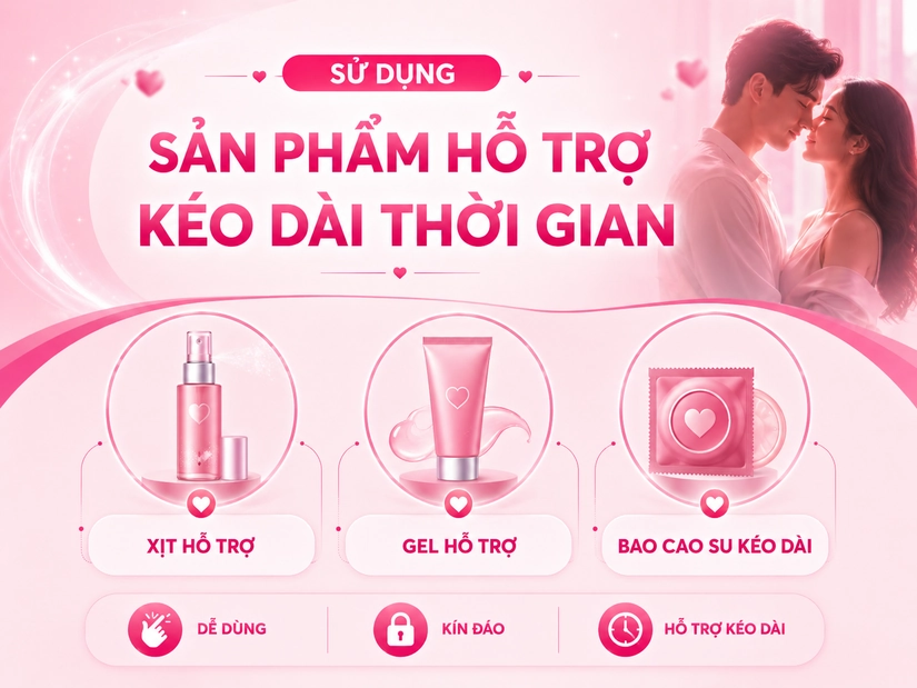Sử dụng sản phẩm hỗ trợ kéo dài thời gian