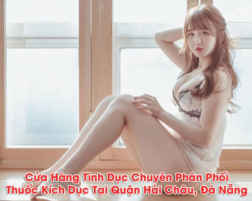 Cung cấp thuốc kích dục Tại Hải Châu, Đà Nẵng chính hãng