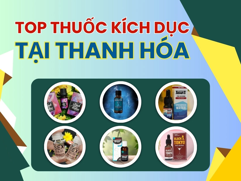 Top thuốc kích dục được mua nhiều nhất tại Thanh Hóa
