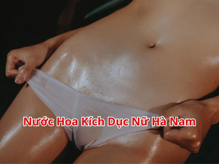 Nước Hoa Kích Dục Nữ Hà Nam