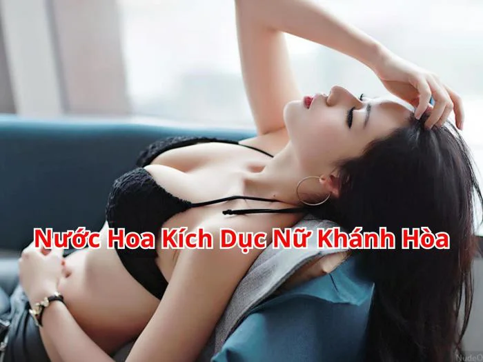 Nước Hoa Kích Dục Nữ Khánh Hòa