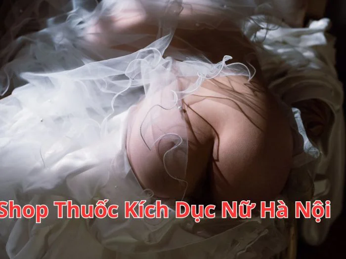 Shop Thuốc Kích Dục Nữ Hà Nội