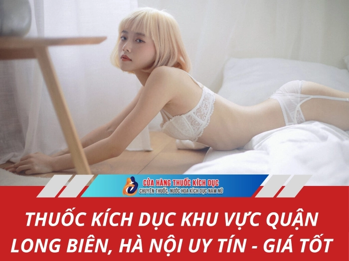 Thuốc kích dục khu vực quận Long Biên, Hà Nội