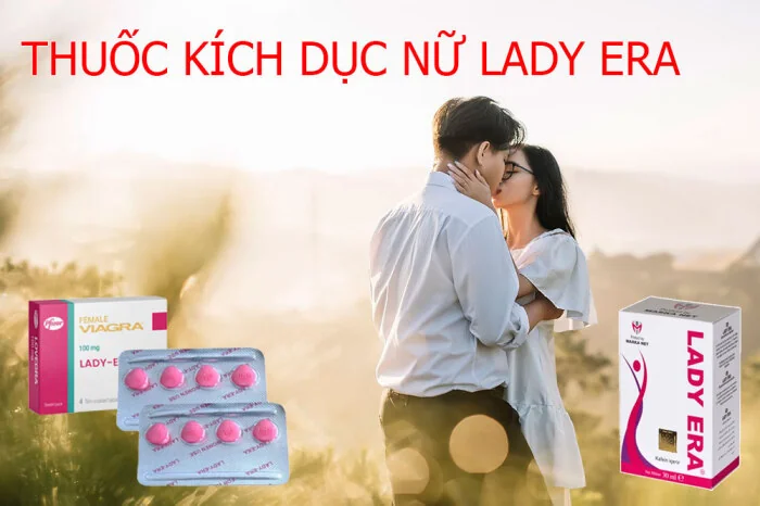 Thuốc kích dục nữ Lady Era có tốt không? Giá bao nhiêu và mua ở đâu?