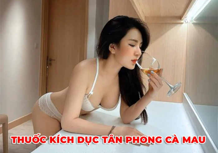 Thuốc kích dục nữ Tân Phong Cà Mau