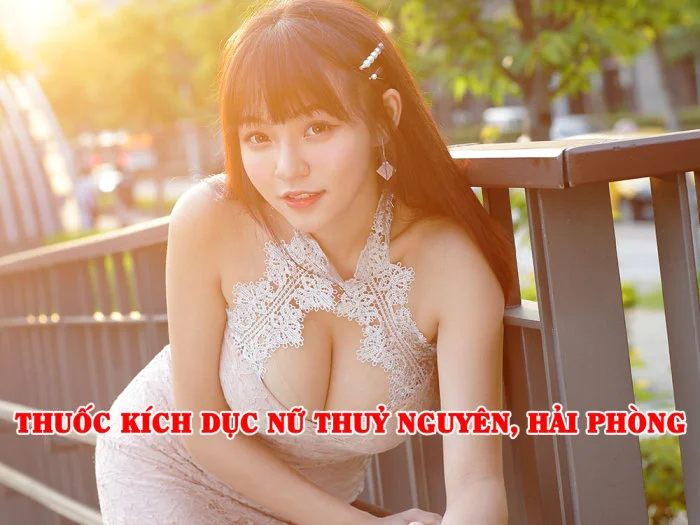 Thuốc Kích Dục Nữ Thuỷ Nguyên, Hải Phòng