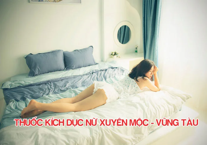 Thuốc Kích Dục Nữ Xuyên Mộc, Vũng Tàu