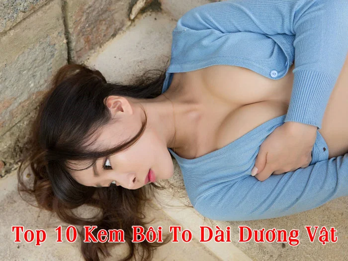 Top 10 Kem Bôi To, Dài Dương Vật